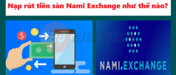 Nạp rút tiền sàn Nami Exchange
